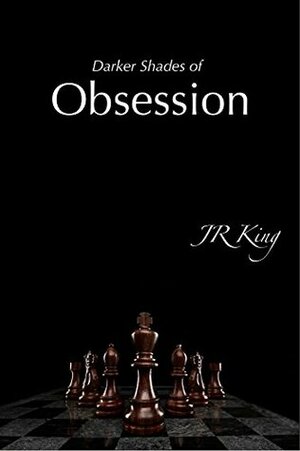 Darker Shades of Obsession by J.R. King