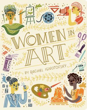 Women in Art by Rachel Ignotofsky