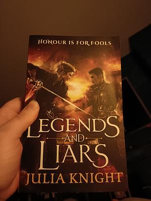 Legends and Liars: The Duellists: Book Two by Julia Knight, Julia Knight