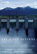 The River Returns: An Environmental History of the Bow by Henry Vivian Nelles, Christopher Armstrong, Matthew Dominic Evenden