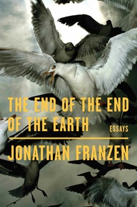 The End of the End of the Earth by Jonathan Franzen