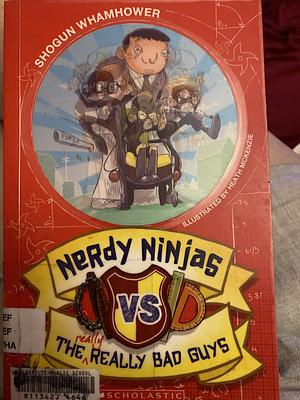 Nerdy Ninjas Vs the Really Really Bad Guys by Shogun Whamhower