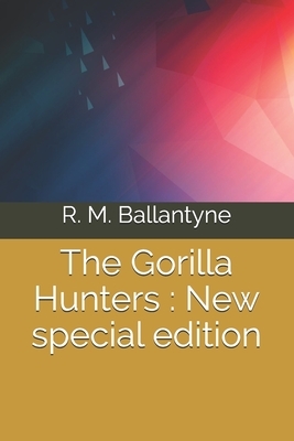 The Gorilla Hunters: New special edition by Robert Michael Ballantyne