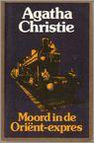 Moord in de Oriënt-Expres by Agatha Christie