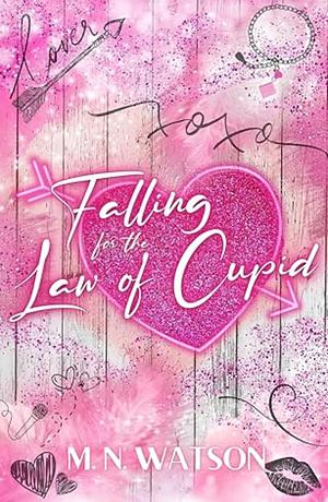 Falling for the Law of Cupid by M.N. Watson