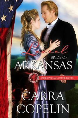 Laurel: Bride of Arkansas: A Mail-Order Bride Series, Book 25 by Carra Copelin