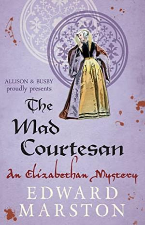 The Mad Courtesan by Edward Marston