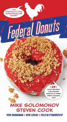 Federal Donuts: The (Partially) True Spectacular Story by Michael Solomonov, Steven Cook, Tom Henneman