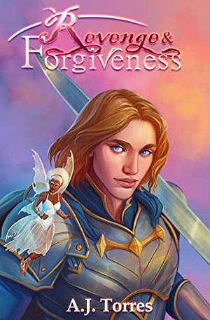 Revenge and Forgiveness by A.J. Torres