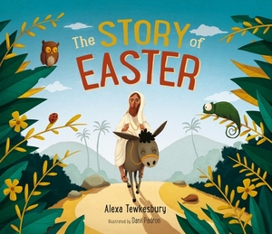 The Story of Easter by Alexa Tewkesbury