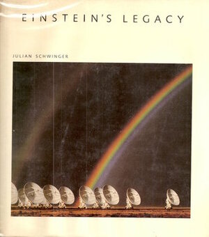 Einstein's Legacy: The Unity of Space and Time by Julian Schwinger