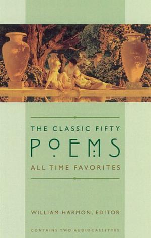 Classic Fifty All-Time Favorite Poems by William Harmon