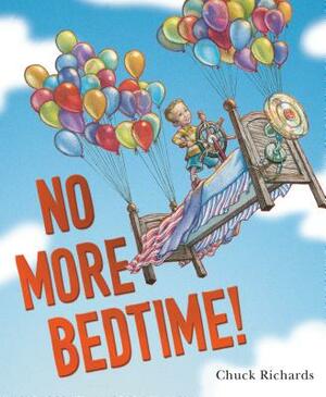 No More Bedtime! by Chuck Richards