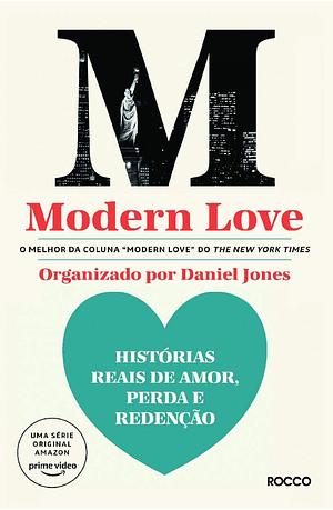Modern love: Histórias reais de amor, perda e redenção by Daniel Jones