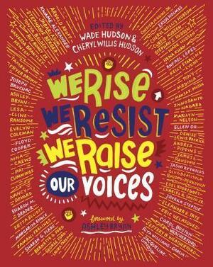 We Rise, We Resist, We Raise Our Voices by Cheryl Willis Hudson, Wade Hudson