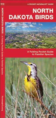 North Dakota Birds: A Folding Pocket Guide to Familiar Species by Waterford Press, James Kavanagh