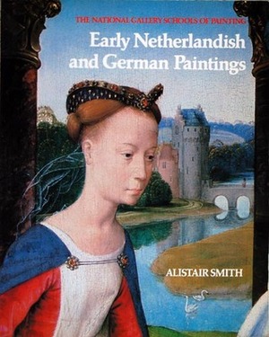 Early Netherlandish and German Paintings by Alistair Smith