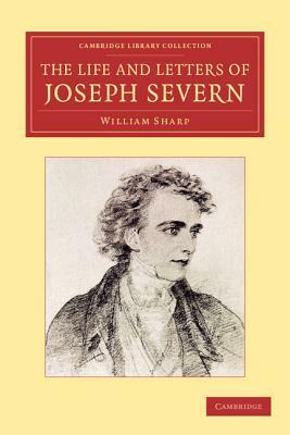 The Life and Letters of Joseph Severn by William Sharp