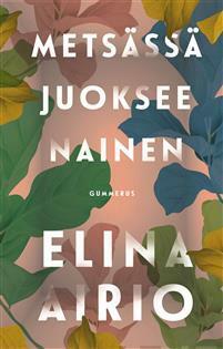 Metsässä juoksee nainen by Elina Airio