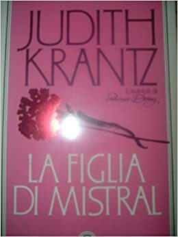 La figlia di Mistral by Judith Krantz