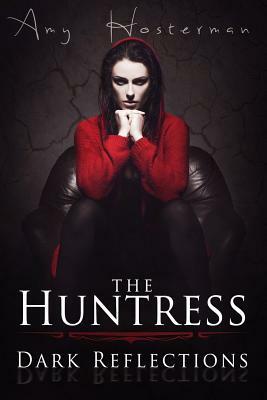 The Huntress: Dark Reflections by Amy L. Hosterman