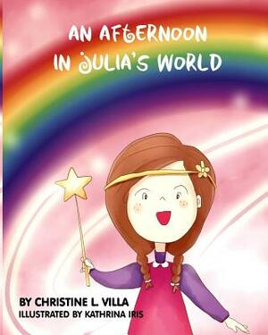 An Afternoon in Julia's World by Christine L. Villa