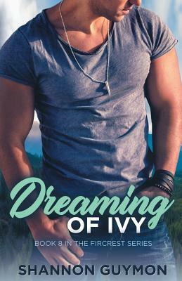 Dreaming of Ivy: Book 8 in the Fircrest Series by Shannon Guymon