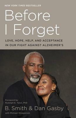 Before I Forget: Love, Hope, Help, and Acceptance in Our Fight Against Alzheimer's by Michael Shnayerson, Dan Gasby, B. Smith