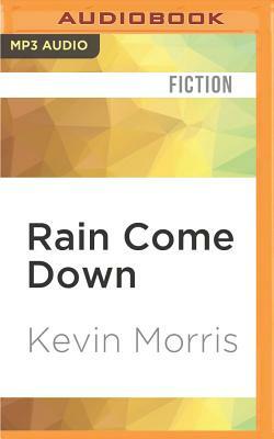 Rain Come Down by Kevin Morris
