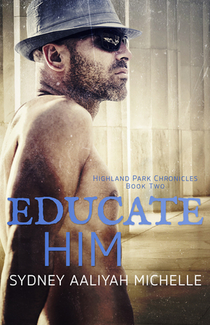 Educate Him by Sydney Aaliyah Michelle