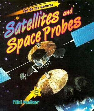 Satellites and Probes by Bobbie Kalman, Niki Walker