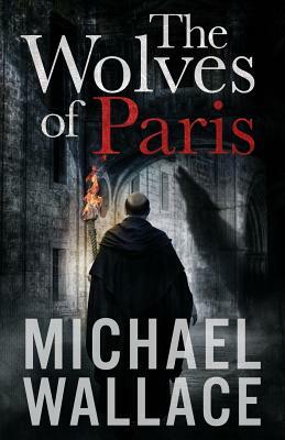 The Wolves of Paris by Michael Wallace