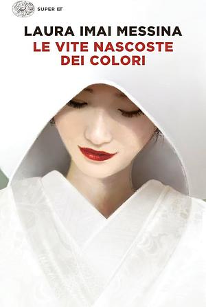 Le vite nascoste dei colori by Laura Imai Messina