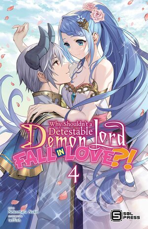 Why Shouldn't a Detestable Demon Lord Fall in Love?! Volume 4 by Nekomata Nuko