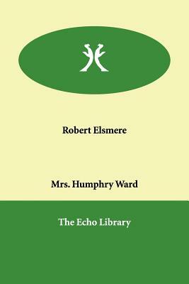 Robert Elsmere by Mrs Humphry Ward