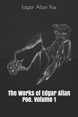 The Works of Edgar Allan Poe. Volume 1 by James Russell Lowell Lowell, Nathaniel Parker Willis, Edgar Allan Poe