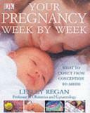 Your Pregnancy Week by Week by Lesley Regan