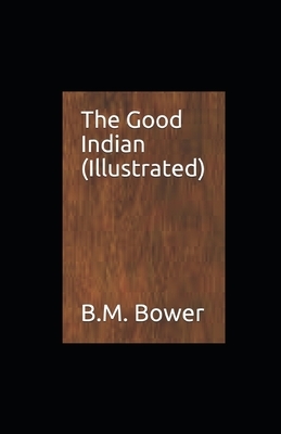 Good Indian illustrated by B. M. Bower