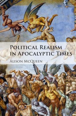 Political Realism in Apocalyptic Times by Alison McQueen