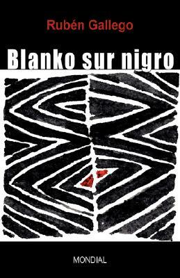 Blanko Sur Nigro (Biografia Romano En Esperanto) by Ruben Gallego, Ruben David Gonsales Galego