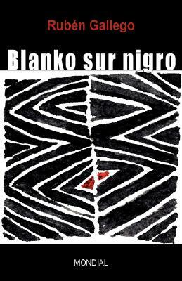 Blanko Sur Nigro (Biografia Romano En Esperanto) by Ruben David Gonsales Galego, Ruben Gallego