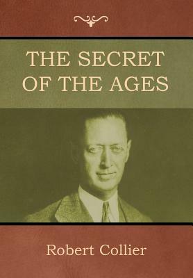 The Secret of the Ages by Robert Collier