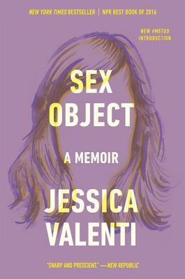 Sex Object: A Memoir by Jessica Valenti