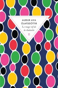 Le rouge vif de la rhubarbe by Auður Ava Ólafsdóttir, Catherine Eyjólfsson