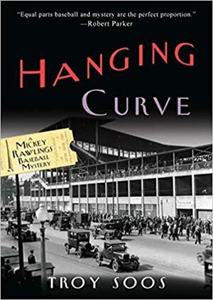 Hanging Curve:: A Mickey Rawlings Baseball Mystery by Troy Soos