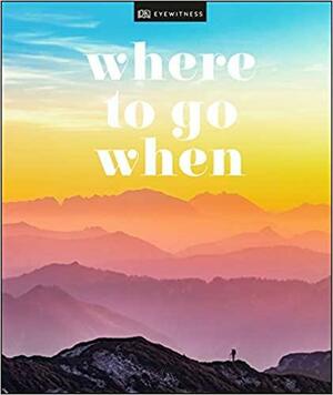 Where To Go When by D.K. Publishing