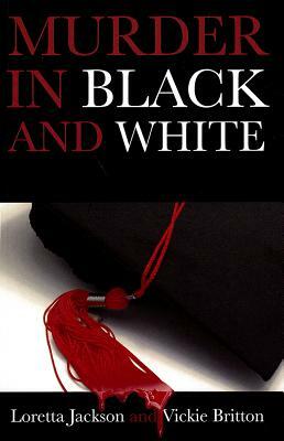 Murder in Black and White by Loretta Jackson, Vickie Britton