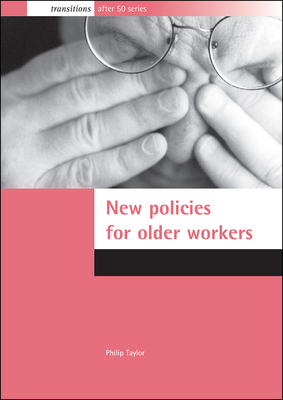 New Policies for Older Workers by Philip Taylor