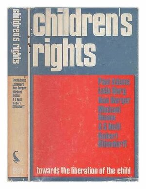 Children's Rights: Towards The Liberation Of The Child by Julian Clifford Edmund Hall, Paul Adams