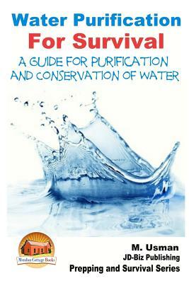 Water Purification For Survival - A Guide for Purification and Conservation of W by M. Usman, John Davidson